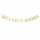 LET'S PARTY BITCHES GOLD GLITTER BANNER HENS PARTY WEDDING GIRLS NIGHT BIRTHDAY