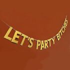 LET'S PARTY BITCHES GOLD GLITTER BANNER HENS PARTY WEDDING GIRLS NIGHT BIRTHDAY