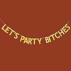 LET'S PARTY BITCHES GOLD GLITTER BANNER HENS PARTY WEDDING GIRLS NIGHT BIRTHDAY