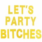 LET'S PARTY BITCHES GOLD GLITTER BANNER HENS PARTY WEDDING GIRLS NIGHT BIRTHDAY