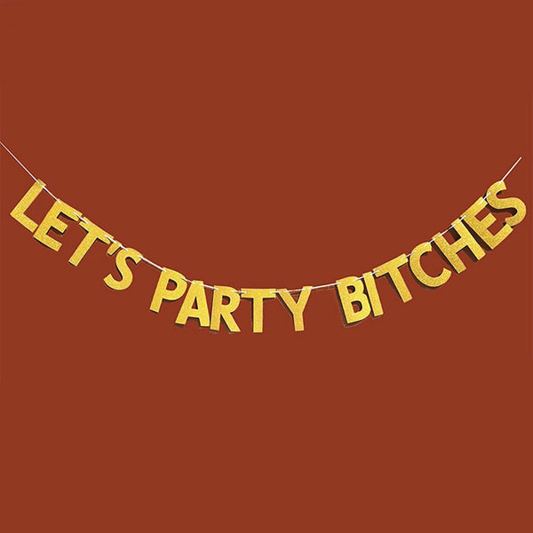 LET'S PARTY BITCHES GOLD GLITTER BANNER HENS PARTY WEDDING GIRLS NIGHT BIRTHDAY
