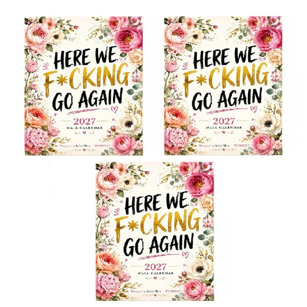 HERE WE F*CKING GO AGAIN Wall Calendar, Funny Floral A4 Calendar 2027