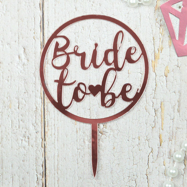 Bride To Be Cake Topper – Rose Gold Mirror Acrylic Circle