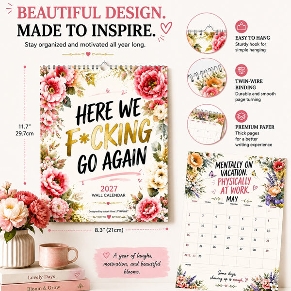 HERE WE F*CKING GO AGAIN Wall Calendar, Funny Floral A4 Calendar 2027
