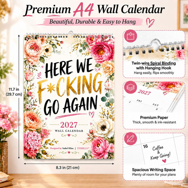 HERE WE F*CKING GO AGAIN Wall Calendar, Funny Floral A4 Calendar 2027