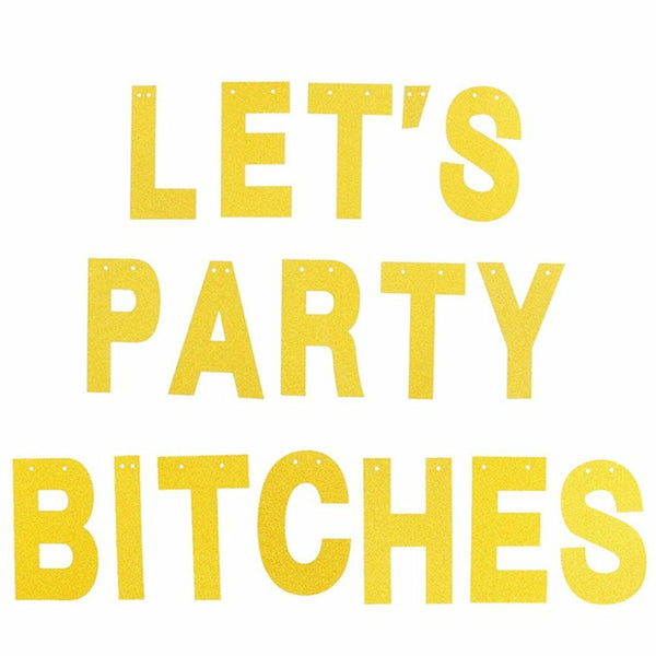 LET'S PARTY BITCHES GOLD GLITTER BANNER HENS PARTY WEDDING GIRLS NIGHT BIRTHDAY