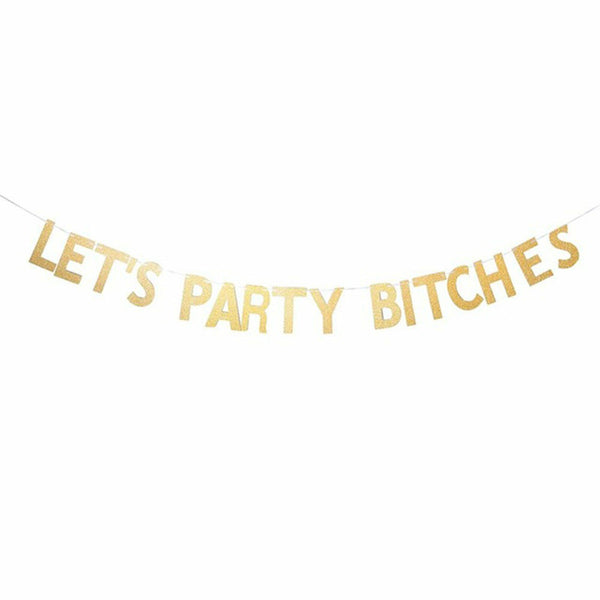 LET'S PARTY BITCHES GOLD GLITTER BANNER HENS PARTY WEDDING GIRLS NIGHT BIRTHDAY
