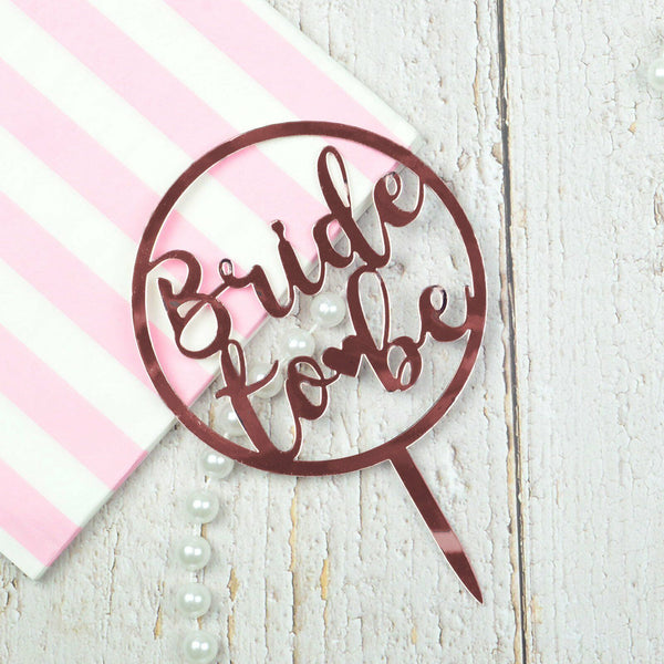 Bride To Be Cake Topper – Rose Gold Mirror Acrylic Circle