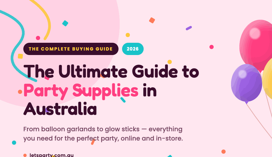 The Ultimate Guide to Party Supplies in Australia 2026