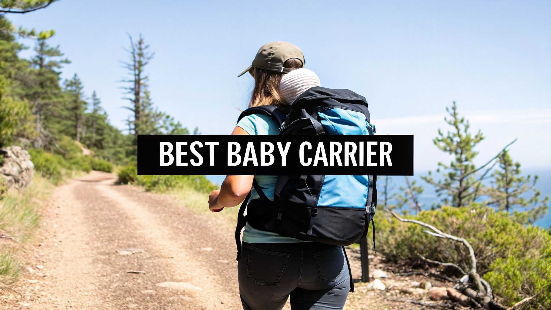 Best Baby Backpack Carrier: Top Picks for Safe, Comfortable Hiking