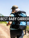 Best Baby Backpack Carrier: Top Picks for Safe, Comfortable Hiking
