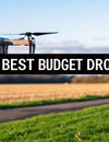 The Best Budget Drones for Beginners Buying Guide