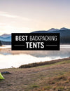 Finding the Best Tents for Backpacking in 2026
