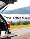 Finding the Best Travel Coffee Maker for Any Adventure