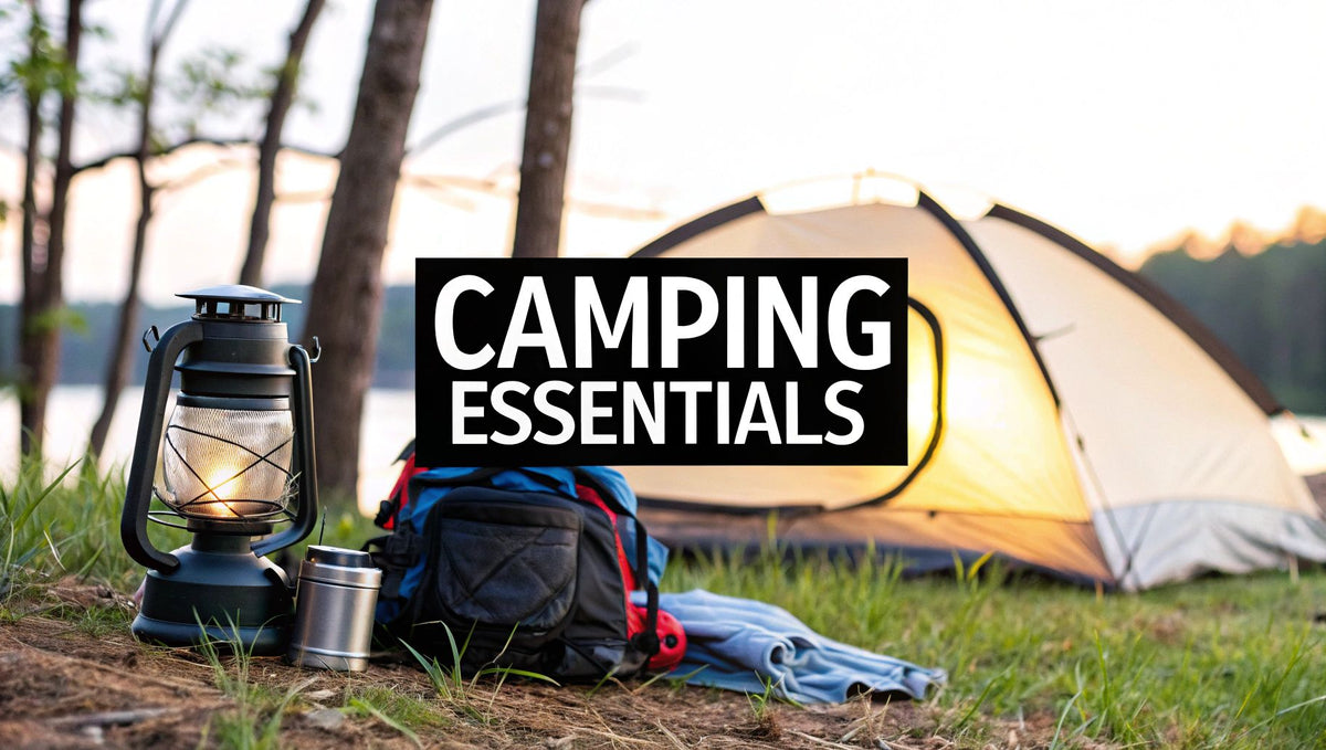 The Ultimate Camping Checklist for 2025: 10 Essentials