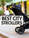 Finding the Best Strollers for City Living