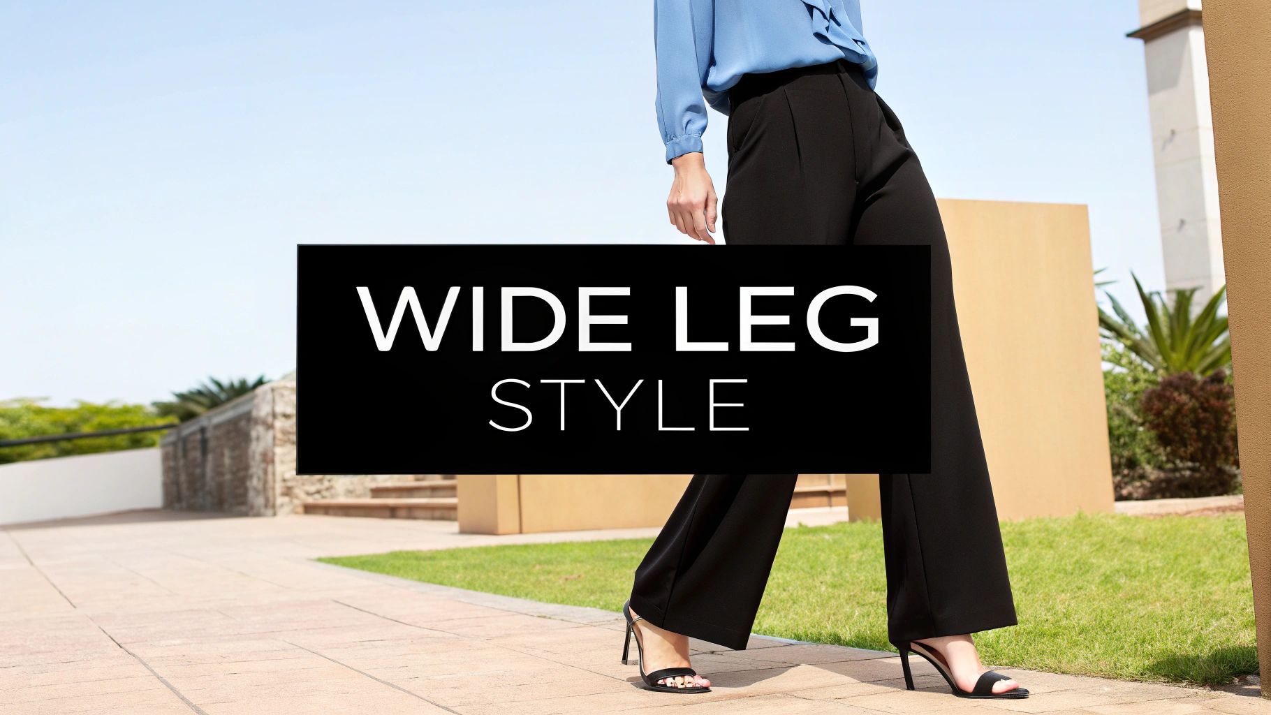 How To Style Wide Leg Pants With Confidence