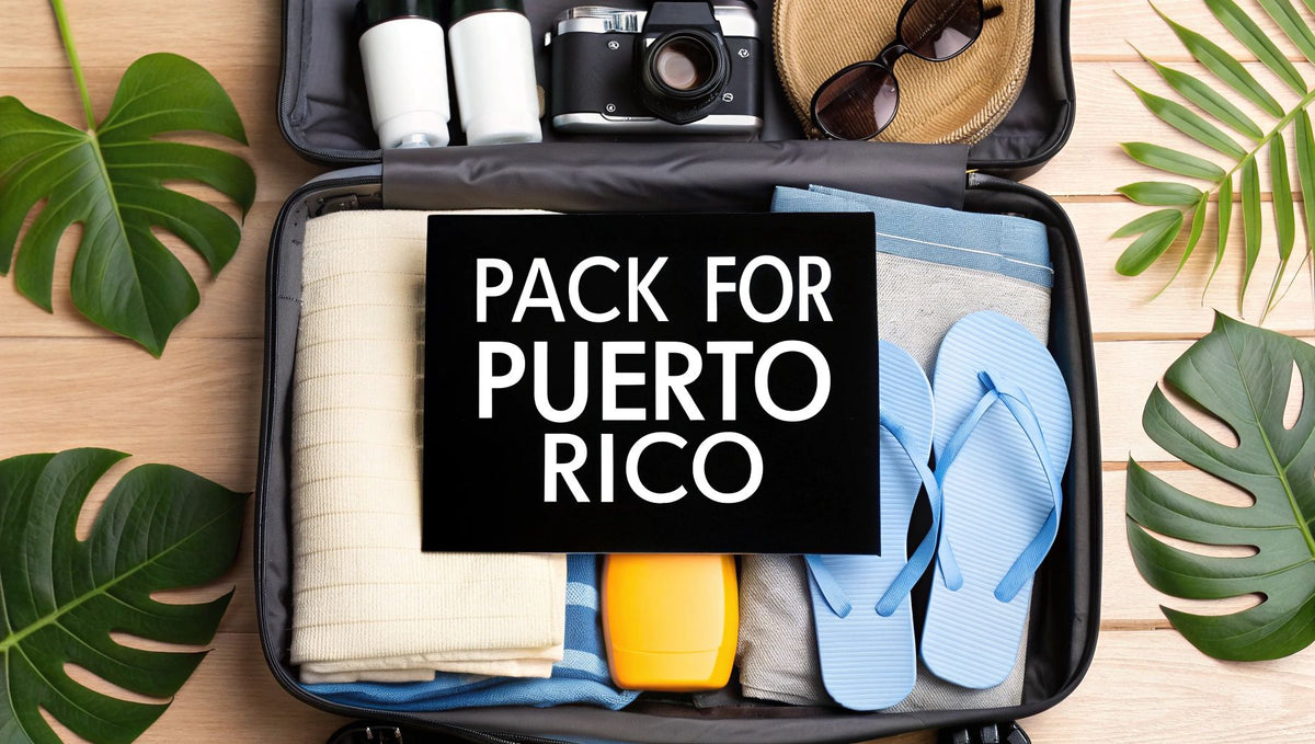 What to Pack for Puerto Rico Your Ultimate Guide