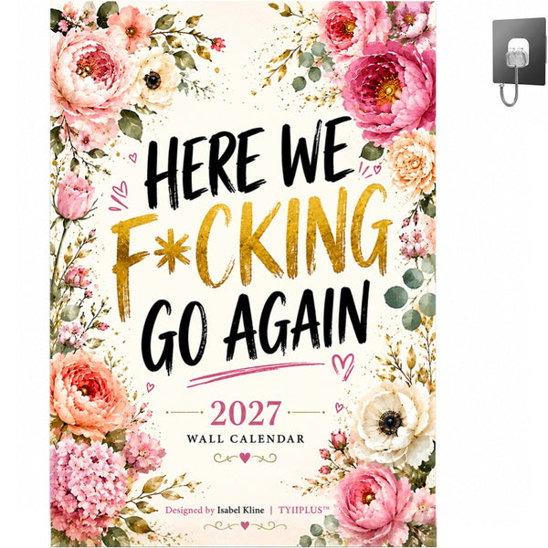 HERE WE F*CKING GO AGAIN Wall Calendar, Funny Floral A4 Calendar 2027
