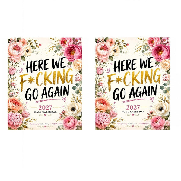 HERE WE F*CKING GO AGAIN Wall Calendar, Funny Floral A4 Calendar 2027