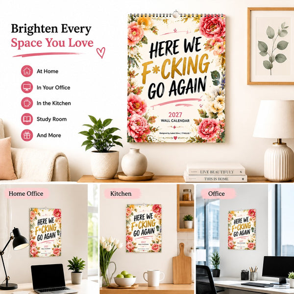 HERE WE F*CKING GO AGAIN Wall Calendar, Funny Floral A4 Calendar 2027